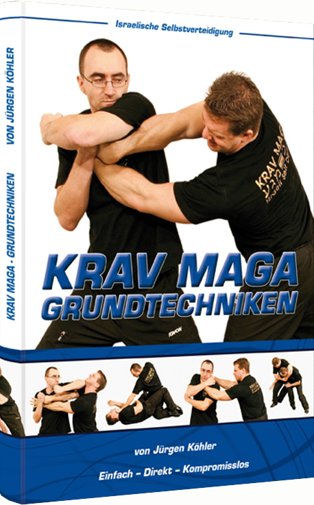 Jürgen Köhler: Krav Maga - Grundtechniken
